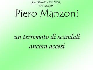 Piero Manzoni un terremoto di scandali ancora accesi