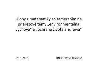 23.1.2013 RNDr. Slávka Blichová