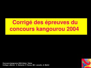 Corrigé des épreuves du concours kangourou 2004