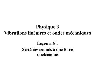 Physique 3 Vibrations linéaires et ondes mécaniques