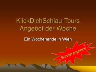 KlickDichSchlau-Tours Angebot der Woche