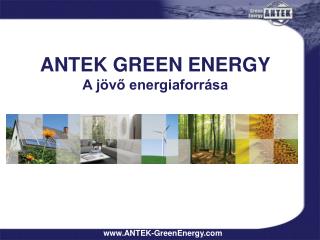 ANTEK GREEN ENERGY A jövő energiaforrása