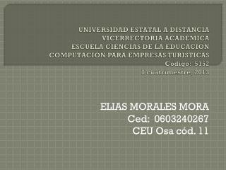 ELIAS MORALES MORA Ced : 0603240267 CEU Osa cód. 11