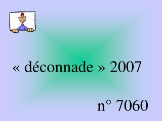 « déconnade » 2007 n° 7060