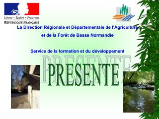 La Direction Régionale et Départementale de l’Agriculture et de la Forêt de Basse Normandie