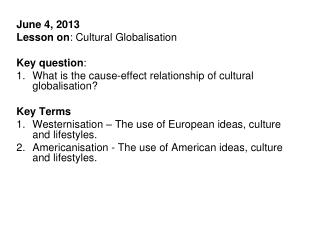 June 4, 2013 Lesson on : Cultural Globalisation Key question :