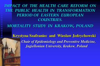 Krystyna Szafraniec and Wieslaw Jedrychowski Chair of Epidemiology and Preventive Medicine,