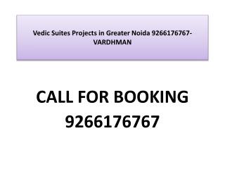 Vedic Suites Projects in Greater Noida 9266176767-VARDHMAN