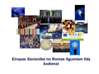 Eiropas Savienība no Romas līgumiem līdz šodienai