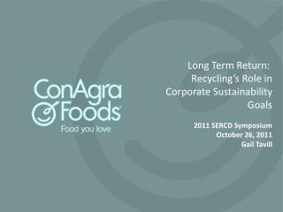 Long Term Return:  Recycling’s Role in Corporate Sustainability Goals 2011 SERCD Symposium