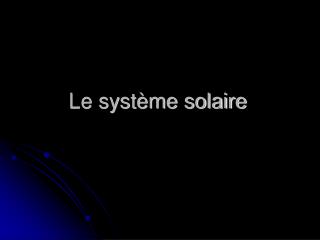 Le système solaire