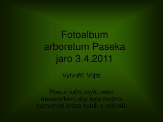 Fotoalbum arboretum Paseka jaro 3.4.2011
