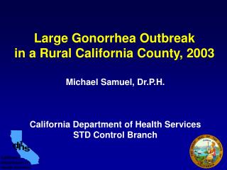 Large Gonorrhea Outbreak in a Rural California County, 2003