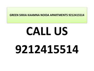 GREEN SIKKA KAAMNA NOIDA APARTMENTS 9212415514