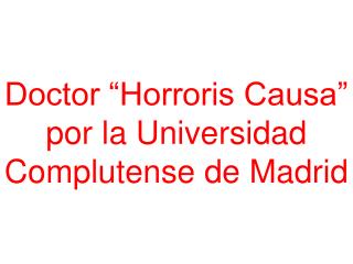 Doctor “Horroris Causa” por la Universidad Complutense de Madrid