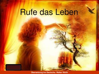 Rufe das Leben