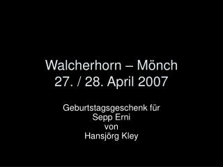 Walcherhorn – Mönch 27. / 28. April 2007