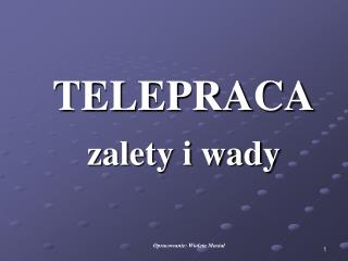 TELEPRACA zalety i wady