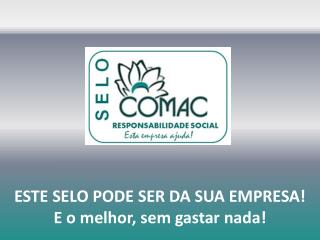 ESTE SELO PODE SER DA SUA EMPRESA! E o melhor, sem gastar nada!