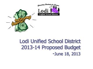 Lodi Unified School District 2013-14 Proposed Budget 			- June 18, 2013