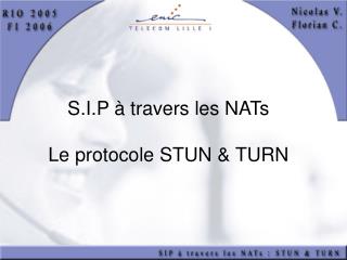 S.I.P à travers les NATs Le protocole STUN &amp; TURN
