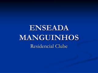 ENSEADA MANGUINHOS