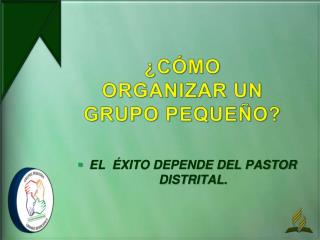 ¿CÓMO ORGANIZAR UN GRUPO PEQUEÑO?