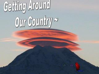 Getting Around Our Country ~