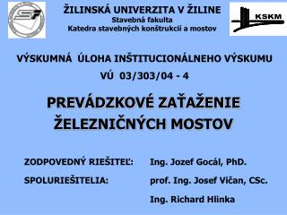 Ž ILINSKÁ UNIVERZITA V  Ž ILINE Stavebná fakulta Katedra stavebných konštrukcií a mostov