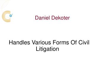 Daniel DeKoter Handles Various Forms Of Civil Litigation