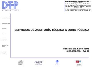 SERVICIOS DE AUDITORÍA TÉCNICA A OBRA PÚBLICA Atención: Lic. Karen Romo 0155-5668-3524 Ext. 20