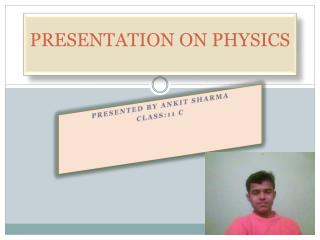 PRESENTATION ON PHYSICS