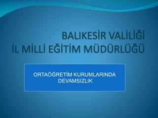 BALIKESİR VALİLİĞİ İL MİLLİ EĞİTİM MÜDÜRLÜĞÜ