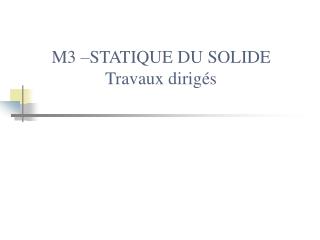 M3 –STATIQUE DU SOLIDE Travaux dirigés