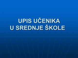 UPIS UČENIKA U SREDNJE ŠKOLE