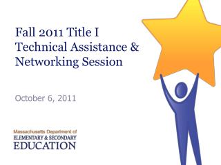 Fall 2011 Title I Technical Assistance &amp; Networking Session