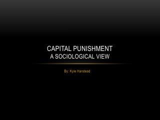 Capital Punishment A Sociological View