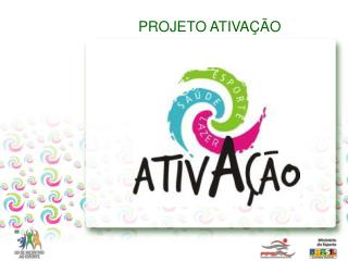 PROJETO ATIVAÇÃO