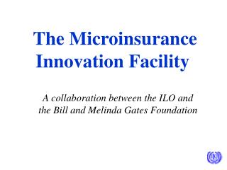 The Microinsurance Innovation Facility