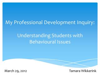My Professional Development Inquiry: Understanding Students with Behavioural Issues