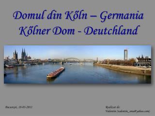 Domul din K őln – Germania Kőlner Dom - Deutchland