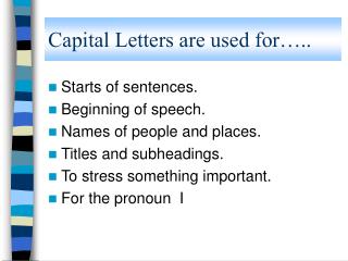 Capital Letters are used for…..