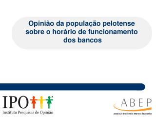 Opinião da população pelotense sobre o horário de funcionamento dos bancos