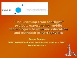 Serena Pastore INAF (National Institute of Astrophysics) – Padova – ITALY pastore@pd.astro.it
