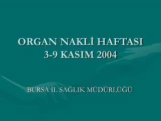 ORGAN NAKLİ HAFTASI 3-9 KASIM 2004