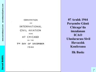 07 Aralık 1944 Perşembe Günü Chicago’da imzalanan ICAO Uluslararası Sivil Havacılık Konferansı