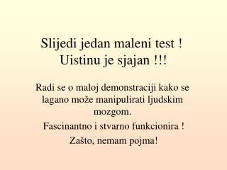 Sl ij edi jedan mal en i test ! Uistinu je sjajan !!!