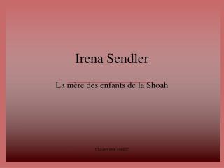 Irena Sendler La mère des enfants de la Shoah