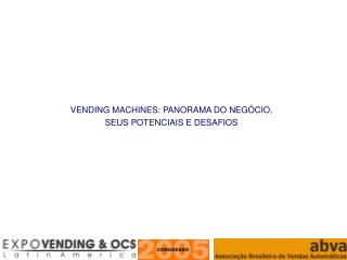 VENDING MACHINES: PANORAMA DO NEGÓCIO, SEUS POTENCIAIS E DESAFIOS