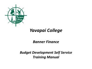 Yavapai College Banner Finance Budget Development Self Service Training Manual